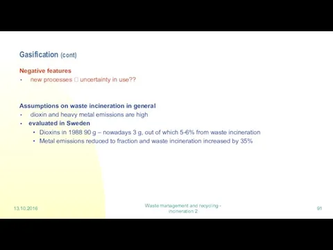 13.10.2016 Waste management and recycling - incineration 2 Gasification (cont)