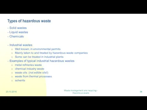 Types of hazardous waste Solid wastes Liquid wastes Chemicals Industrial