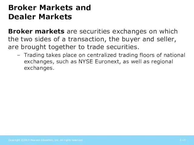 Broker Markets and Dealer Markets Broker markets are securities exchanges