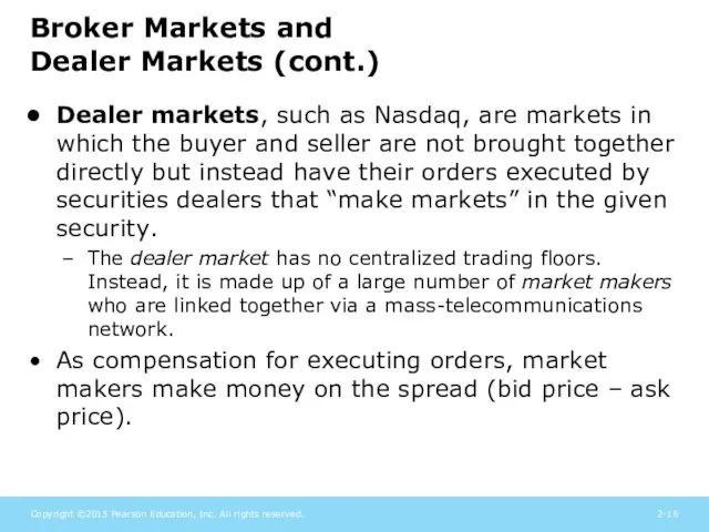 Broker Markets and Dealer Markets (cont.) Dealer markets, such as