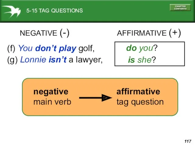 5-15 TAG QUESTIONS (f) You don’t play golf, do you?