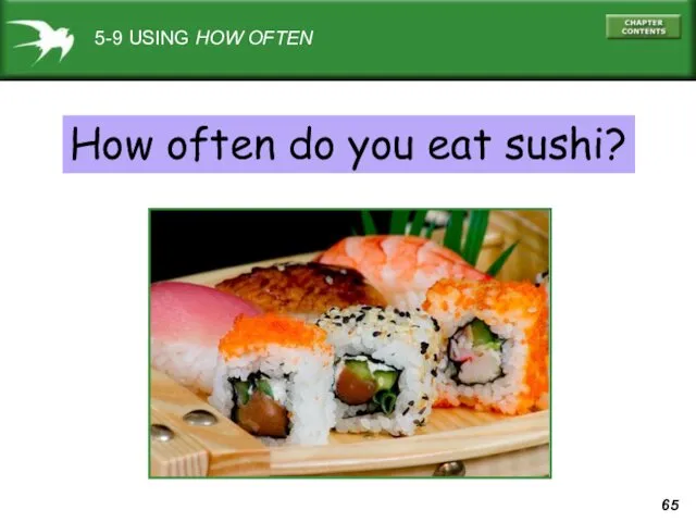 5-9 USING HOW OFTEN How often do you eat sushi?