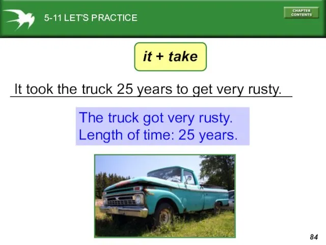 ___________________________________ It took the truck 25 years to get very