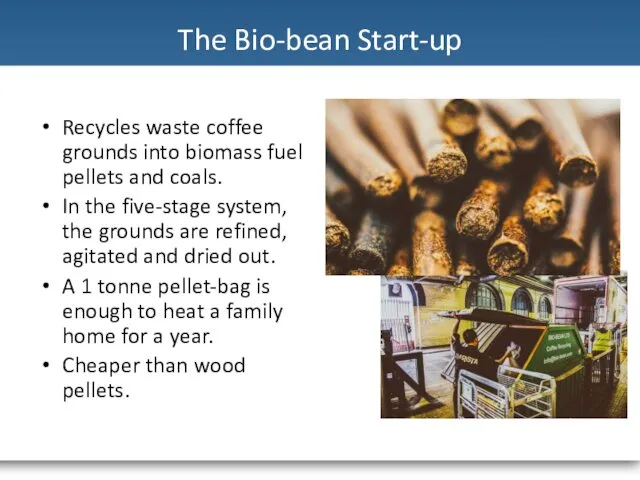 The Bio-bean Start-up Recycles waste coffee grounds into biomass fuel