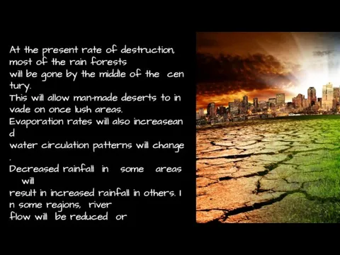 At the present rate of destruction, most of the rain forests will be