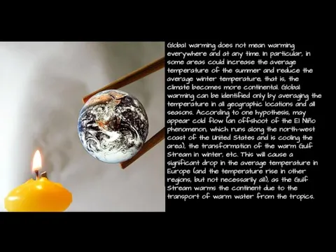 Global warming does not mean warming everywhere and at any time. In particular,