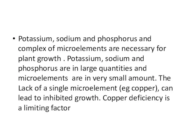 Potassium, sodium and phosphorus and complex of microelements are necessary