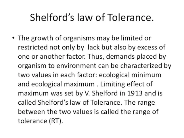 Shelford’s law of Tolerance. The growth of organisms may be