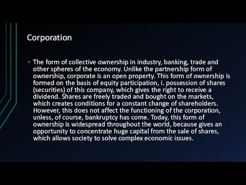 Corporation The form of collective ownership in industry, banking, trade