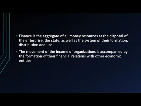 Finance is the aggregate of all money resources at the