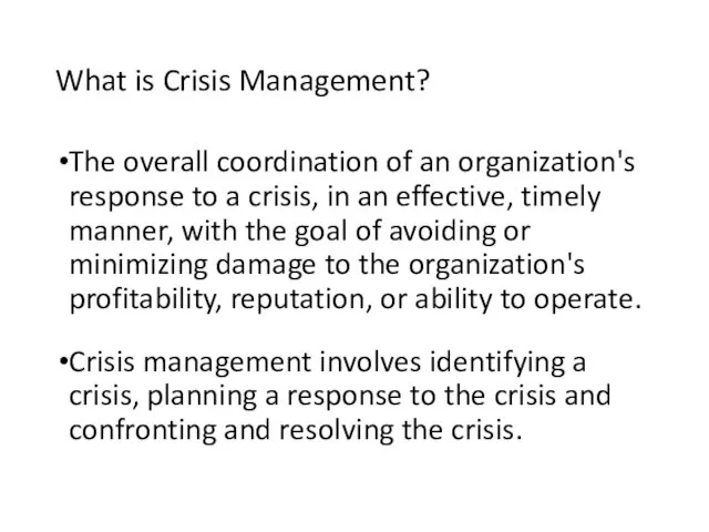 What is Crisis Management? The overall coordination of an organization's