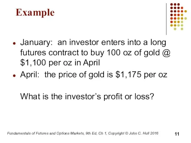 Fundamentals of Futures and Options Markets, 9th Ed, Ch 1,