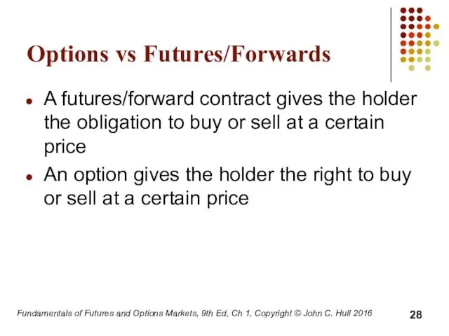 Fundamentals of Futures and Options Markets, 9th Ed, Ch 1,