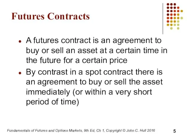 Fundamentals of Futures and Options Markets, 9th Ed, Ch 1,