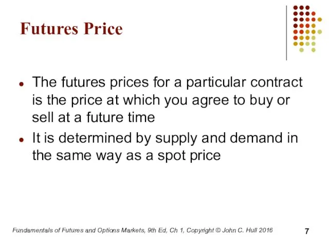 Fundamentals of Futures and Options Markets, 9th Ed, Ch 1,