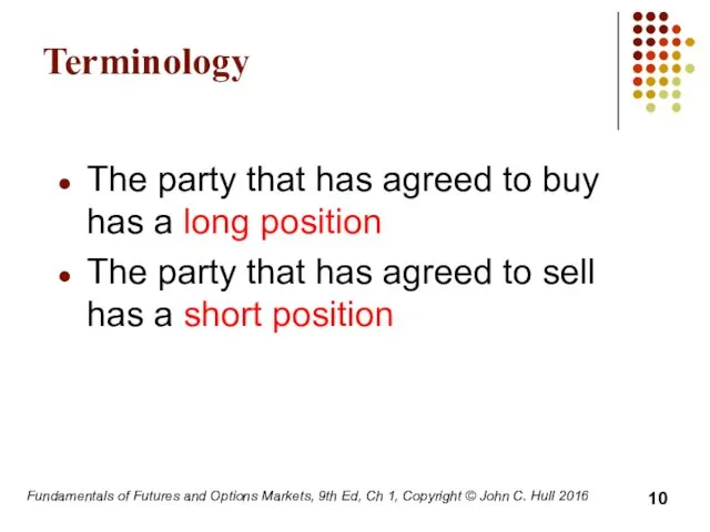 Fundamentals of Futures and Options Markets, 9th Ed, Ch 1,