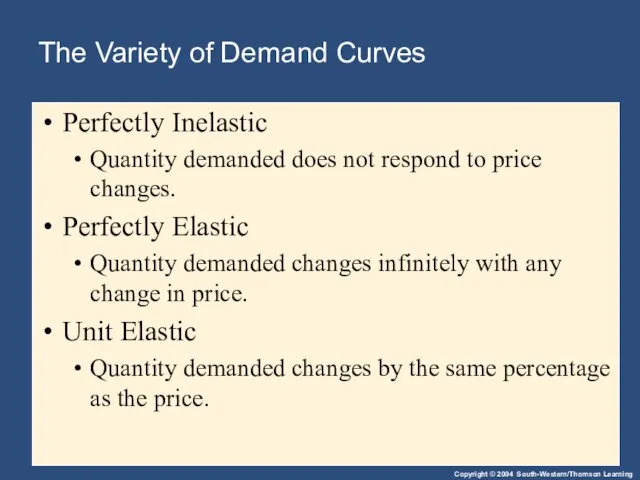 The Variety of Demand Curves Perfectly Inelastic Quantity demanded does