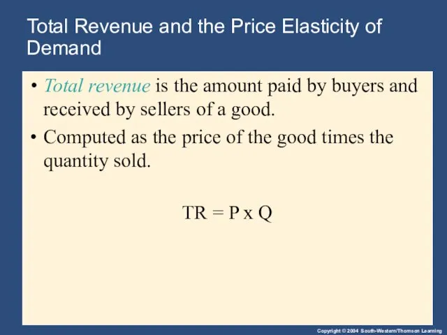 Total Revenue and the Price Elasticity of Demand Total revenue