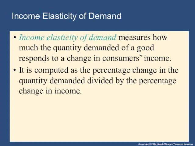 Income Elasticity of Demand Income elasticity of demand measures how