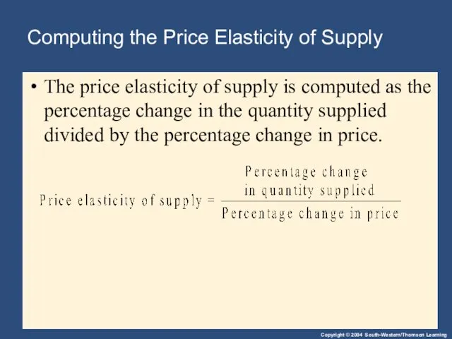 Computing the Price Elasticity of Supply The price elasticity of