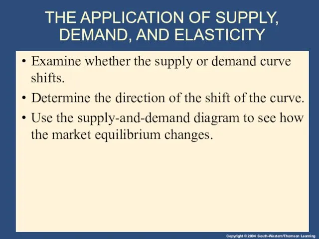 THE APPLICATION OF SUPPLY, DEMAND, AND ELASTICITY Examine whether the