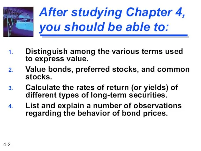 After studying Chapter 4, you should be able to: Distinguish among the various