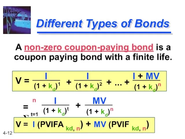 Different Types of Bonds A non-zero coupon-paying bond is a coupon paying bond