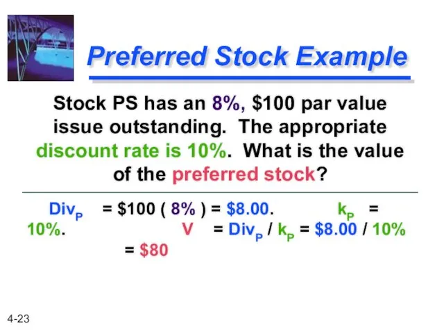 Preferred Stock Example DivP = $100 ( 8% ) = $8.00. kP =