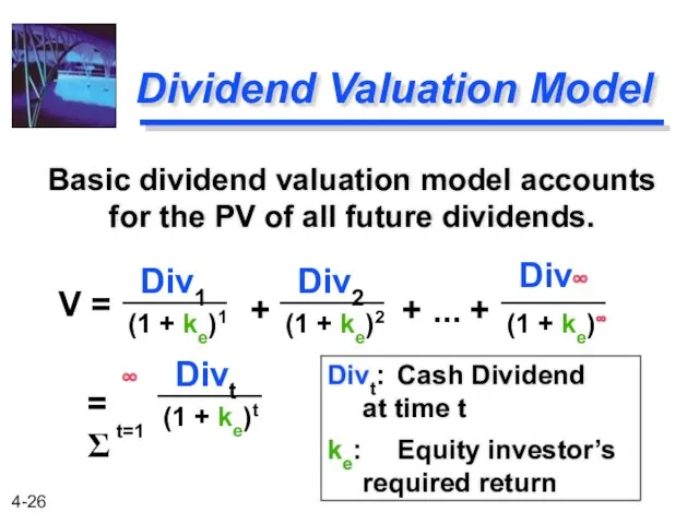 Dividend Valuation Model Basic dividend valuation model accounts for the PV of all