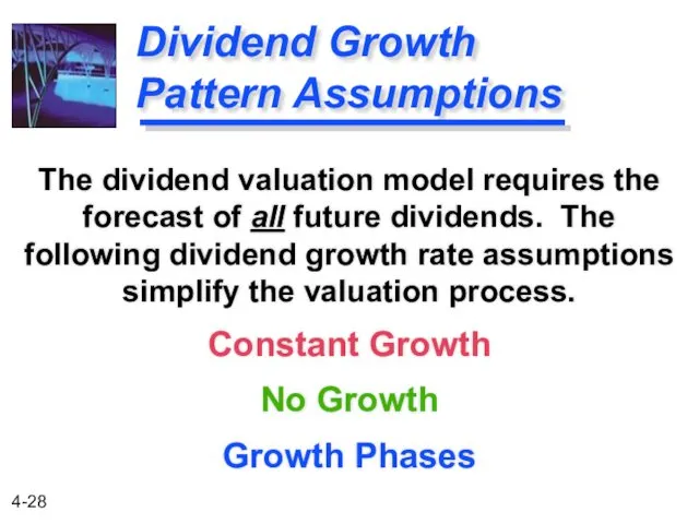 Dividend Growth Pattern Assumptions The dividend valuation model requires the forecast of all