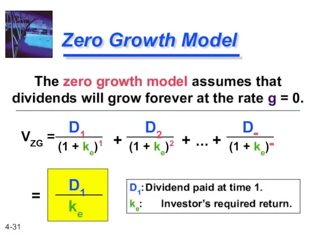 Zero Growth Model The zero growth model assumes that dividends will grow forever
