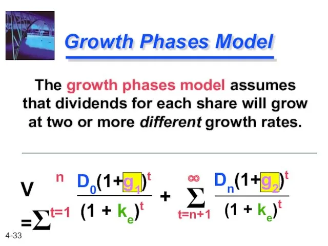 D0(1+g1)t Dn(1+g2)t Growth Phases Model The growth phases model assumes that dividends for