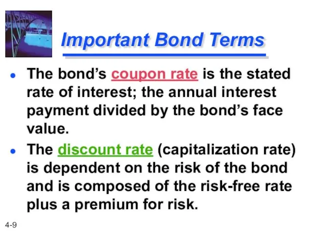 Important Bond Terms The discount rate (capitalization rate) is dependent on the risk