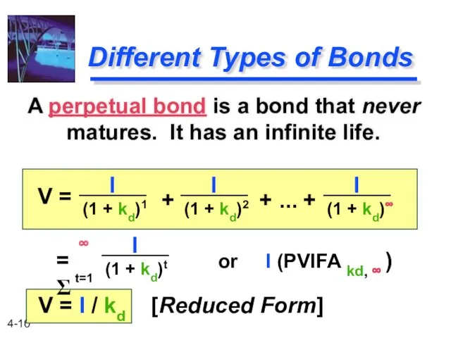 Different Types of Bonds A perpetual bond is a bond that never matures.