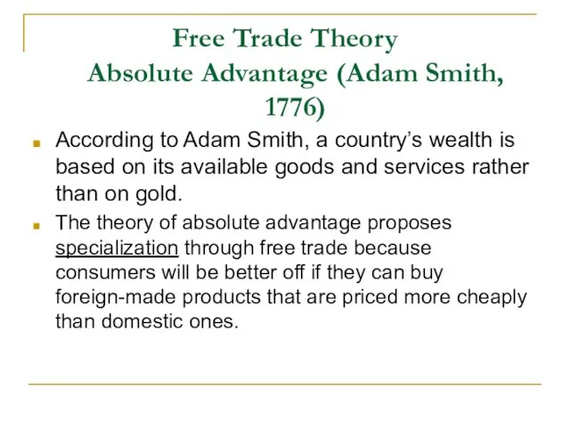 Free Trade Theory Absolute Advantage (Adam Smith, 1776) According to