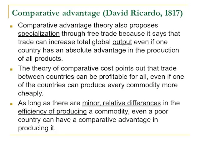 Comparative advantage (David Ricardo, 1817) Comparative advantage theory also proposes