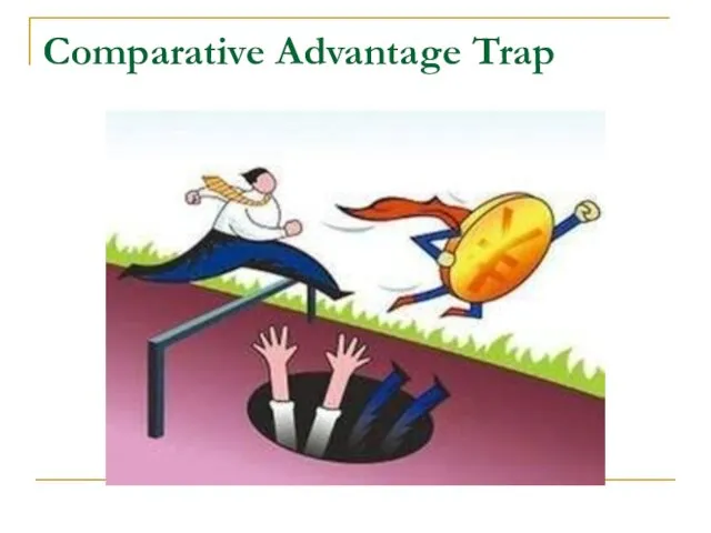 Comparative Advantage Trap