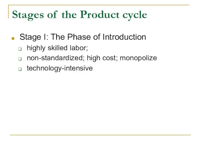Stages of the Product cycle Stage I: The Phase of