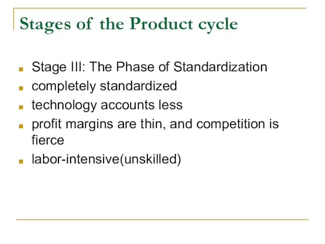 Stages of the Product cycle Stage III: The Phase of