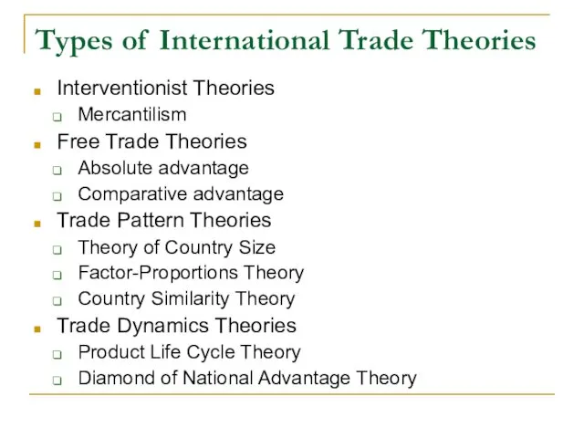 Types of International Trade Theories Interventionist Theories Mercantilism Free Trade