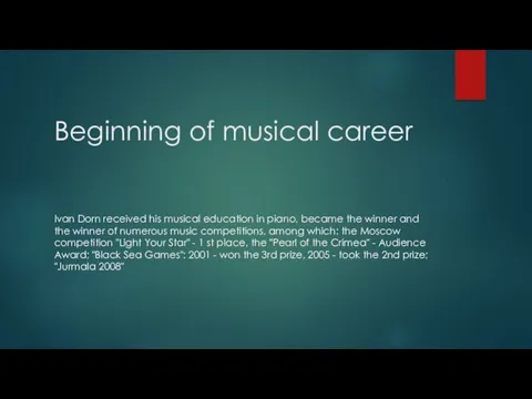Beginning of musical career Ivan Dorn received his musical education