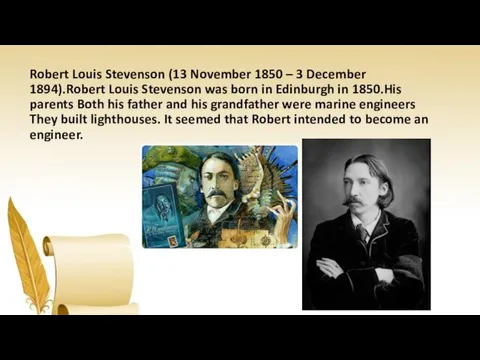 Robert Louis Stevenson (13 November 1850 – 3 December 1894).Robert Louis Stevenson was