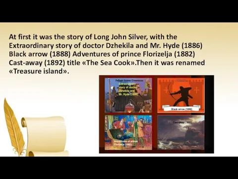 At first it was the story of Long John Silver, with the Extraordinary