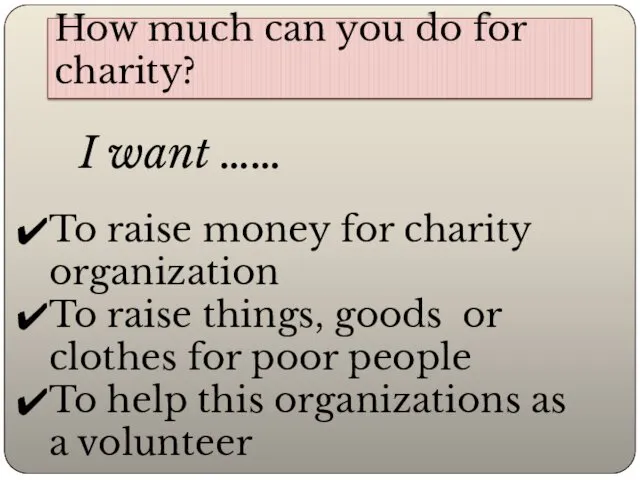 How much can you do for charity? To raise money