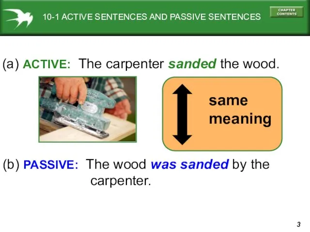 10-1 ACTIVE SENTENCES AND PASSIVE SENTENCES (a) ACTIVE: The carpenter