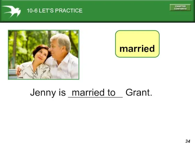 10-6 LET’S PRACTICE married Jenny is __________ Grant. married to