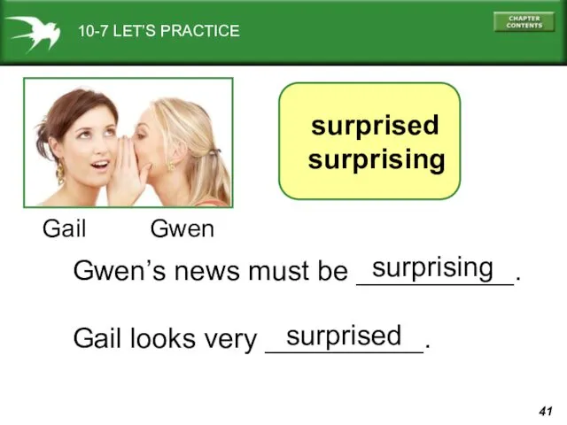 10-7 LET’S PRACTICE surprised surprising Gail Gwen Gwen’s news must