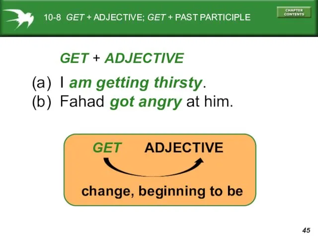 10-8 GET + ADJECTIVE; GET + PAST PARTICIPLE (a) I