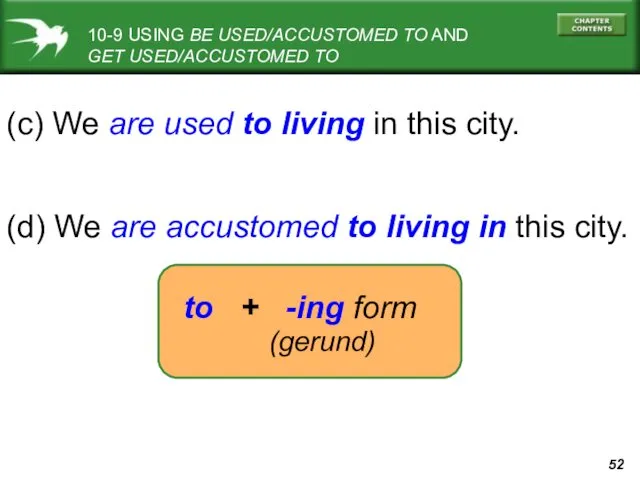 10-9 USING BE USED/ACCUSTOMED TO AND GET USED/ACCUSTOMED TO (c)
