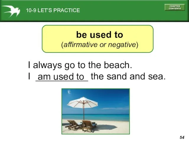 10-9 LET’S PRACTICE be used to (affirmative or negative) I